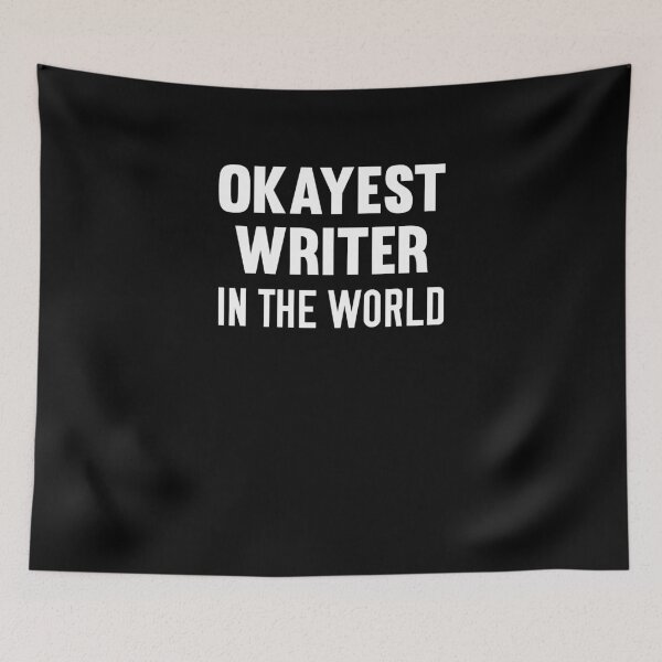 Item preview, Okayest Writer In The World designed and sold by jwoo1.