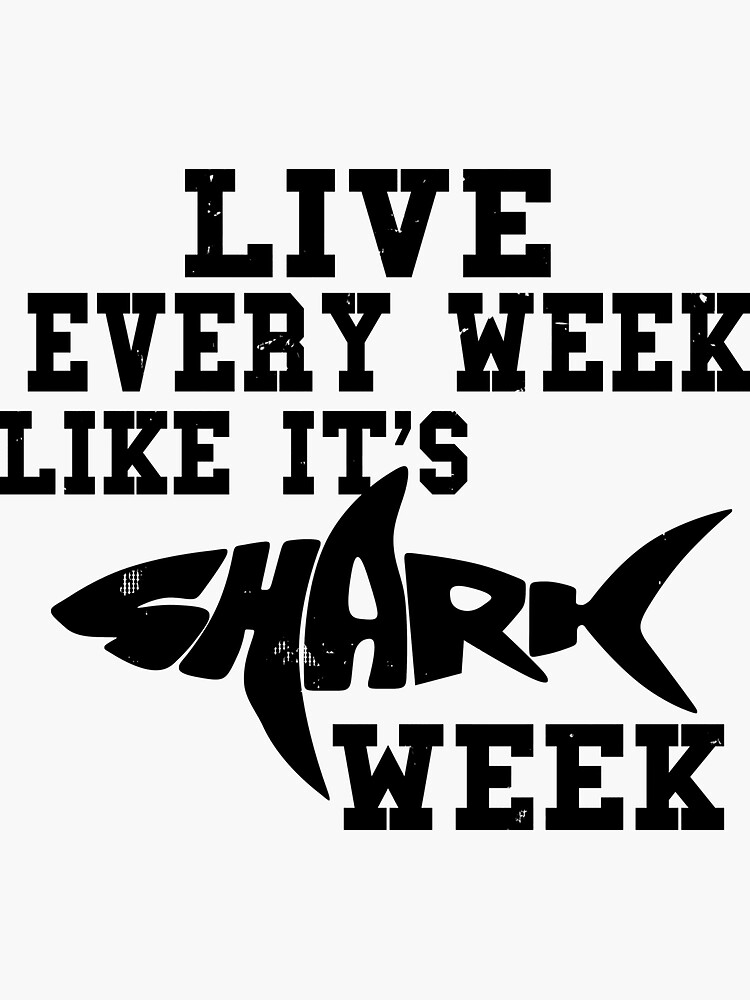 live every week like shark week shirt