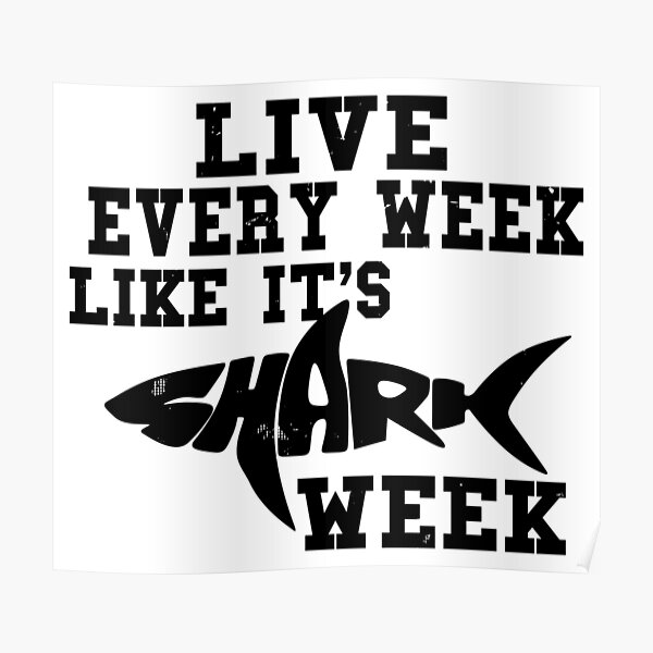 Live Every Week Like It S Shark Week Poster By Misfitdenim Redbubble