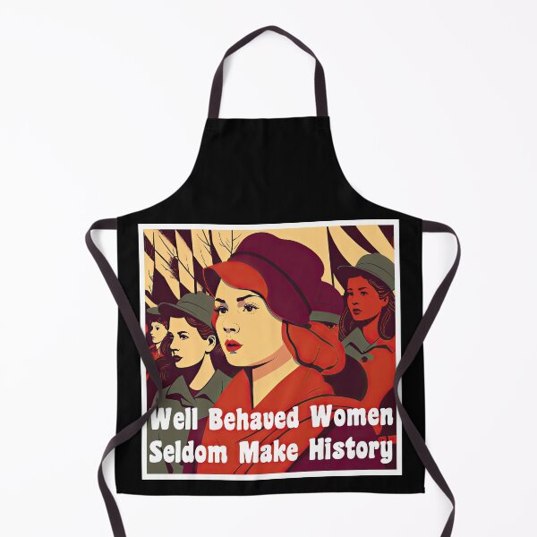 Item preview, Well Behaved Women Seldom Make History designed and sold by duke818.