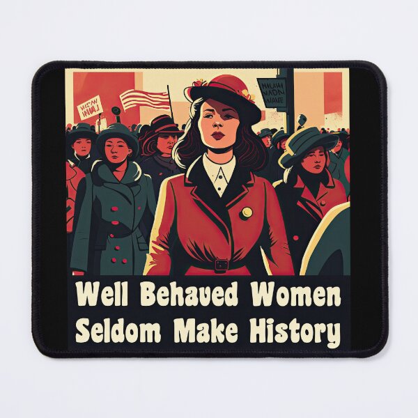 Item preview, Well Behaved Women Seldom Make History designed and sold by duke818.