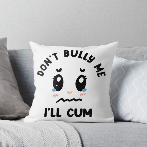 Item preview, Dont bully me i'll cum designed and sold by Rajendraja.