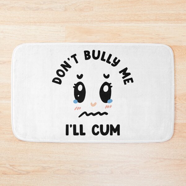 Item preview, Dont bully me i'll cum designed and sold by Rajendraja.
