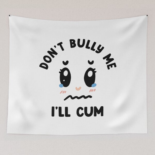 Item preview, Dont bully me i'll cum designed and sold by Rajendraja.