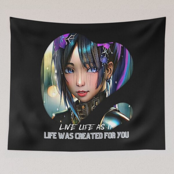 Item preview, LIve Life as if LIFE was Created for You (anime girl) designed and sold by HamiltonmagicTs.