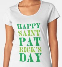 HAPPY SAINT PATRICK S DAY T SHIRT Women's Premium T-Shirt