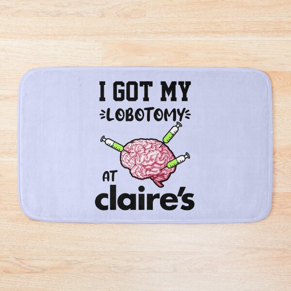 Item preview, I Got My Lobotomy At Claires designed and sold by everything4eva.