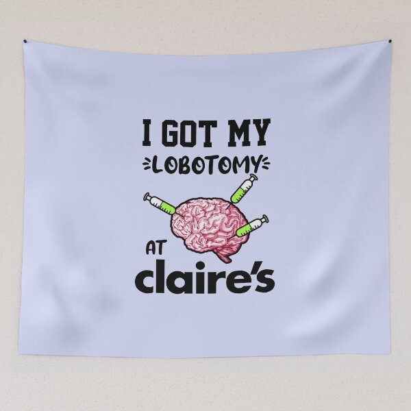 Item preview, I Got My Lobotomy At Claires designed and sold by everything4eva.