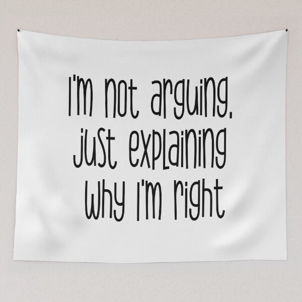 Item preview, I'm not arguing just explaining why I'm right designed and sold by heartfeltarts93.