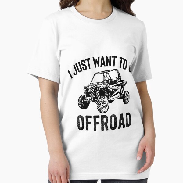 UTV Gift - I Just Want To Go Offroad Funny SxS SSV Essential T-Shirt