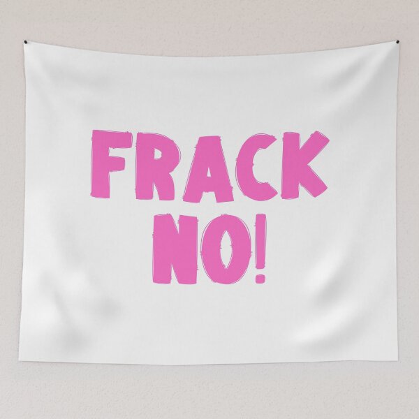 Item preview, Frack No - Save The Planet designed and sold by WritetheWrongs.