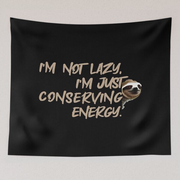 Item preview, I'm not lazy I'm just conserving energy  designed and sold by heartfeltarts93.