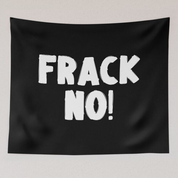 Item preview, Frack No - Save The Planet designed and sold by WritetheWrongs.