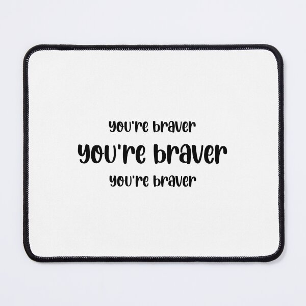 Item preview, You’re braver designed and sold by harnealaz.