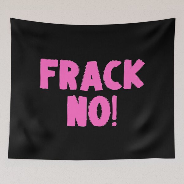 Item preview, Frack No - Save The Planet designed and sold by WritetheWrongs.