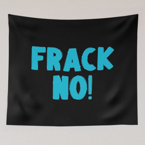 Item preview, Frack No - Save The Planet designed and sold by WritetheWrongs.