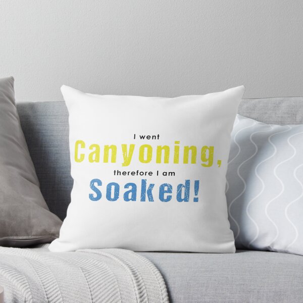 Item preview, I went Canyoning, therefore I am soaked! designed and sold by Adventure-Stuff.