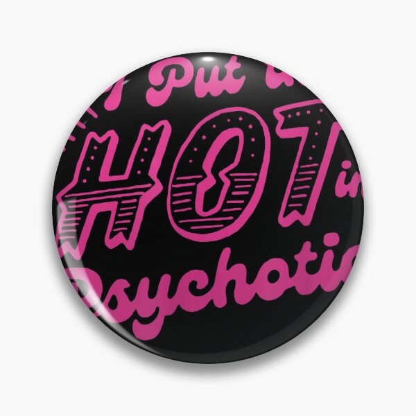 Item preview, I Put The Hot In Psychotic Funny Womens Adult Humor  designed and sold by limonhakec.