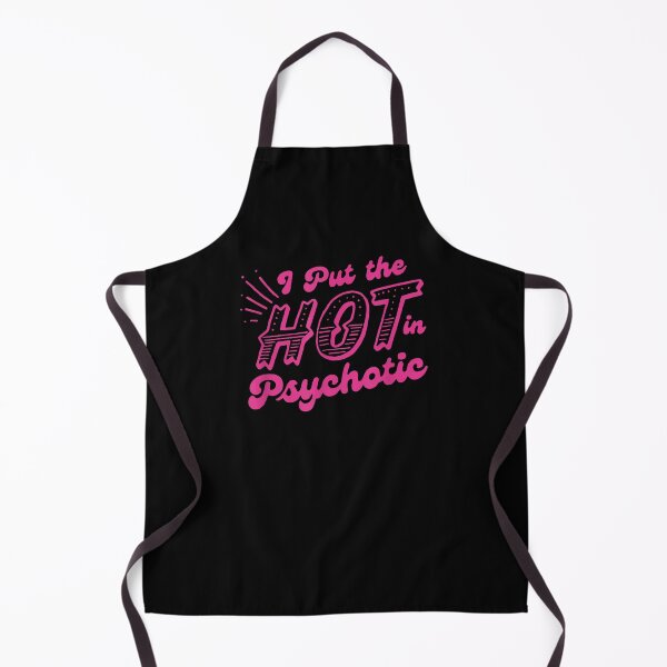 Item preview, I Put The Hot In Psychotic Funny Womens Adult Humor designed and sold by limonhakec.