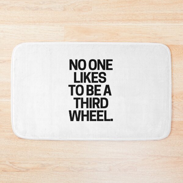 Item preview, No one likes to be a third wheel. designed and sold by mksjr.