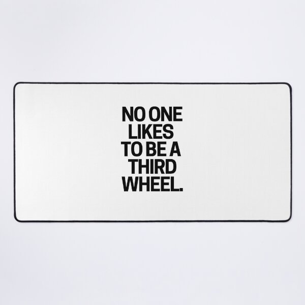 Item preview, No one likes to be a third wheel. designed and sold by mksjr.