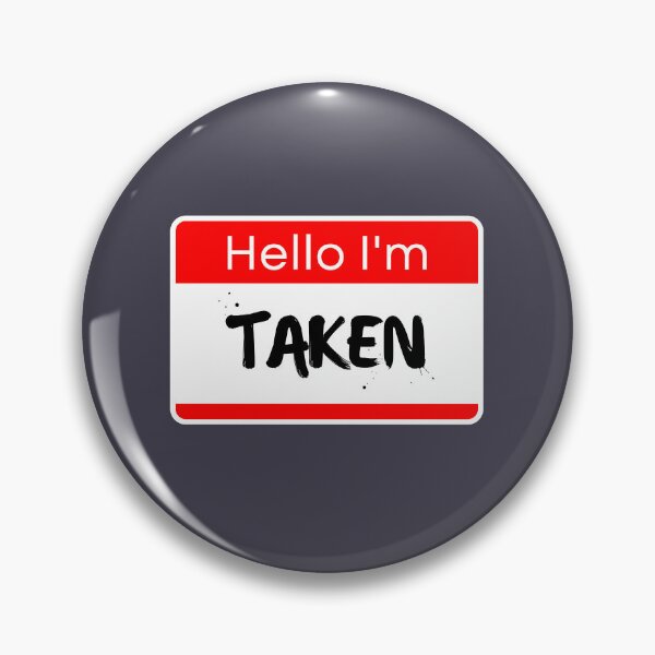 Item preview, Hello I'm Taken (Name Tag) designed and sold by ZingAndPep.