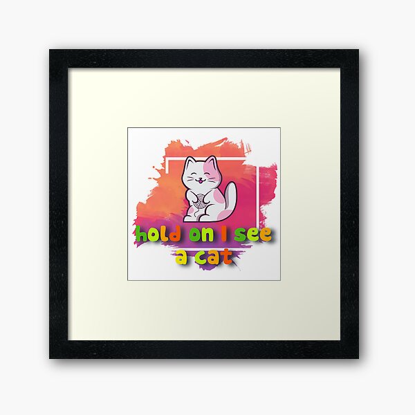 Item preview, cat lover cat mom funny hold on i see a cat designed and sold by Afzaalsdesign.