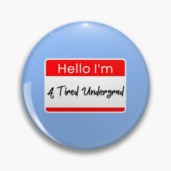 Item preview, Hello I'm A Tired Undergrad name tag designed and sold by ZingAndPep.