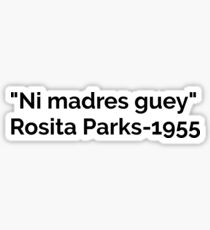 Ni madres guey-Rosita Parks Sticker
