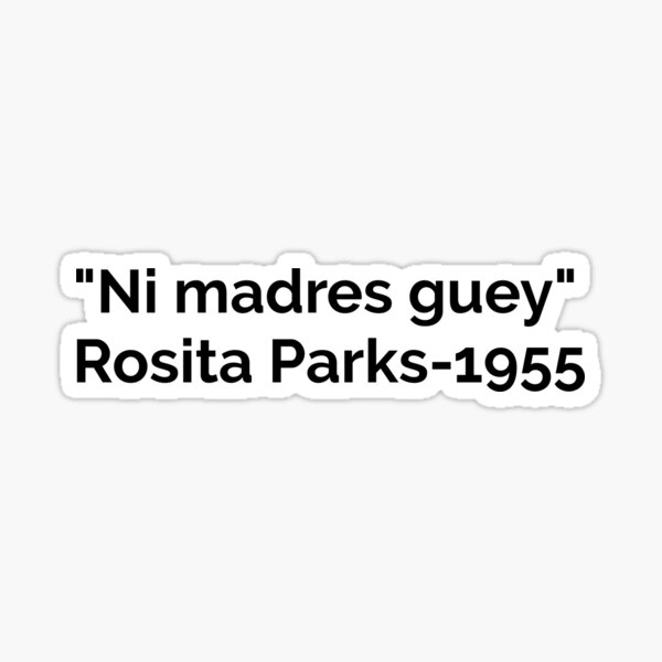 Item preview, Ni madres guey-Rosita Parks designed and sold by LatinoTime.