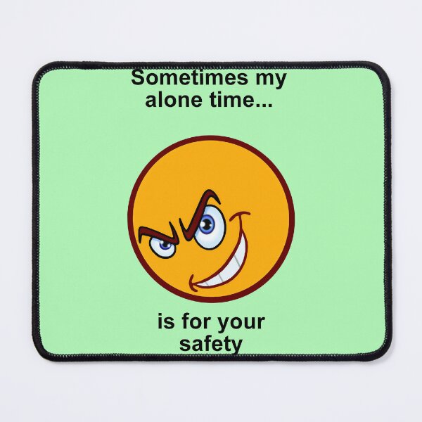 Item preview, Sometimes My Alone Time Is For Your Safety. designed and sold by artmovementspgh.