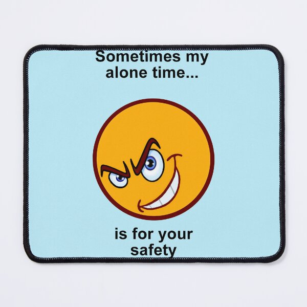 Item preview, Sometimes My Alone Time Is For Your Safety. designed and sold by artmovementspgh.