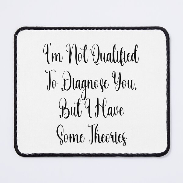 Item preview, I'm Not Qualified to Diagnose I'm Not Qualified to Diagnose You, But I Have Some Theories Sticker, Funny Decal, Waterproof Vinyl Decal, But I Have Some Theories | Funny Vinyl Tumbler Cut Waterproof designed and sold by SkiMountain.