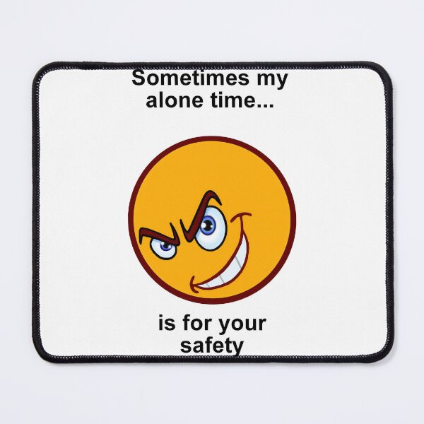 Item preview, Sometimes My Alone Time Is For Your Safety. designed and sold by artmovementspgh.