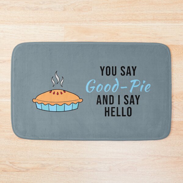Item preview, You Say Good-Pie and I Say Hello - Food Word Pun designed and sold by Graham Baitson.