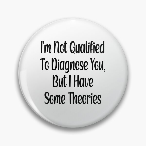 Item preview, Not Qualified to Diagnose I'm Not Qualified to Diagnose You, But I Have Some Theories Sticker, Funny Decal, Waterproof Vinyl Decal, But I Have Some Theories | Funny Vinyl Tumbler Cut Waterproof designed and sold by SkiMountain.
