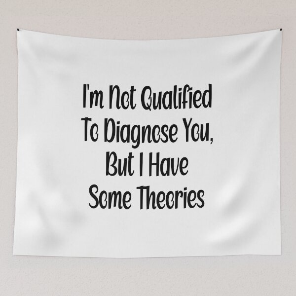 Item preview, Not Qualified to Diagnose I'm Not Qualified to Diagnose You, But I Have Some Theories Sticker, Funny Decal, Waterproof Vinyl Decal, But I Have Some Theories | Funny Vinyl Tumbler Cut Waterproof designed and sold by SkiMountain.