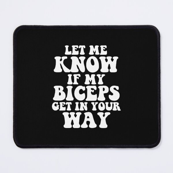 Item preview, Let Me Know If My Biceps Get In Your Way,funny quotes gym designed and sold by sami david ⭐⭐⭐⭐⭐.