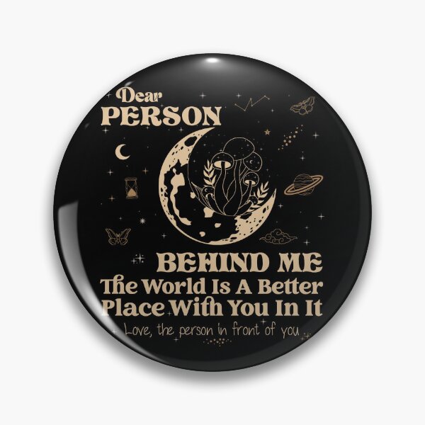 Item preview, Dear Person Behind Me The World Is A Better Place With You in it | Love The person in front of you designed and sold by sleeksy.