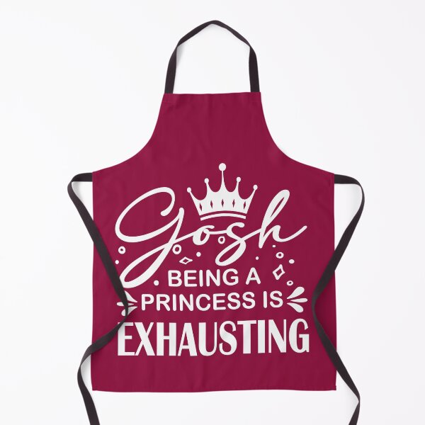 Item preview, Gosh Being A Princess Is Exhausting Inspirational Tee, Funny Quotes For Women, Best Friend designed and sold by LiteforART.