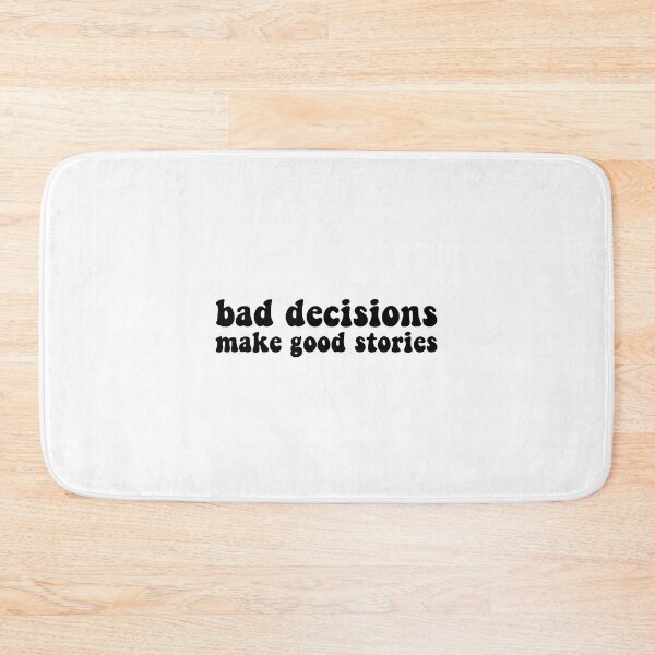 Item preview, Bad decisions make good stories ? Bad decisions designed and sold by Stixdesigns.