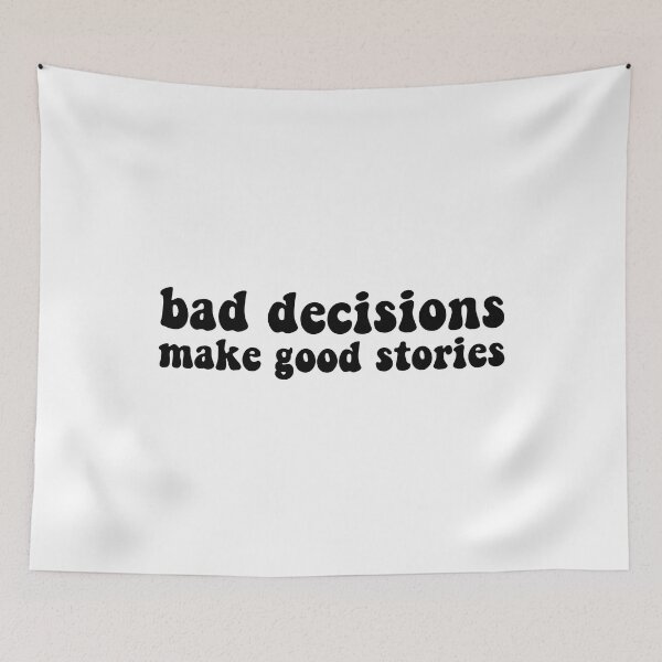 Item preview, Bad decisions make good stories ? Bad decisions designed and sold by Stixdesigns.