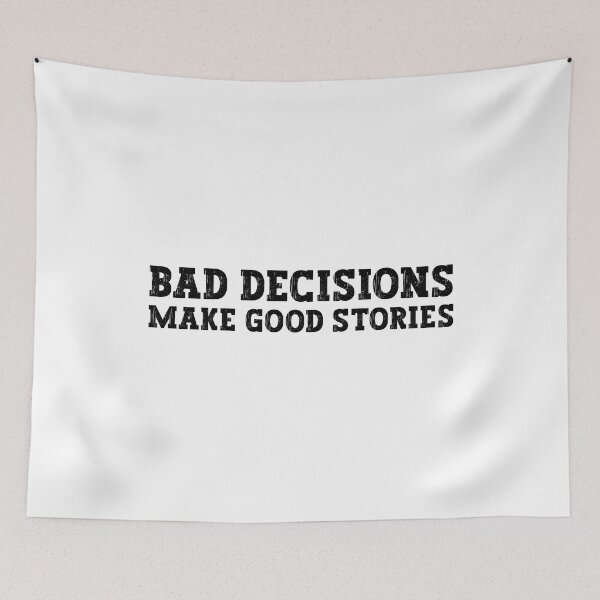 Item preview, Bad decisions make good stories ? Bad decisions designed and sold by Stixdesigns.