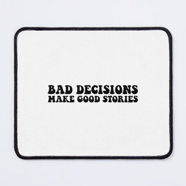 Item preview, Bad decisions make good stories ? Bad decisions designed and sold by Stixdesigns.