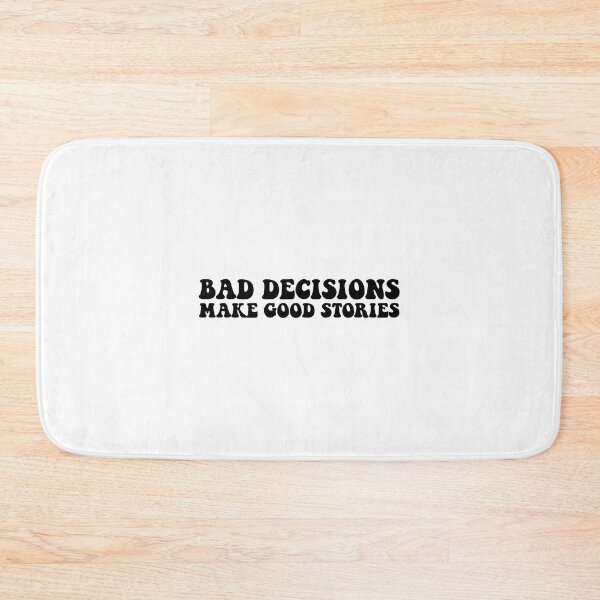 Item preview, Bad decisions make good stories ? Bad decisions designed and sold by Stixdesigns.