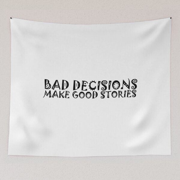 Item preview, Bad decisions make good stories ? Bad decisions designed and sold by Stixdesigns.