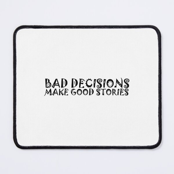 Item preview, Bad decisions make good stories ? Bad decisions designed and sold by Stixdesigns.