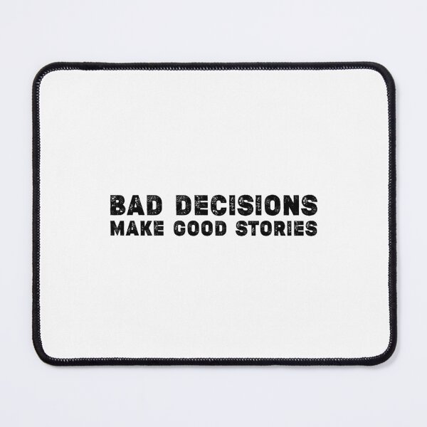 Item preview, Bad decisions make good stories ? Bad decisions designed and sold by Stixdesigns.