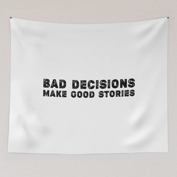 Item preview, Bad decisions make good stories ? Bad decisions designed and sold by Stixdesigns.