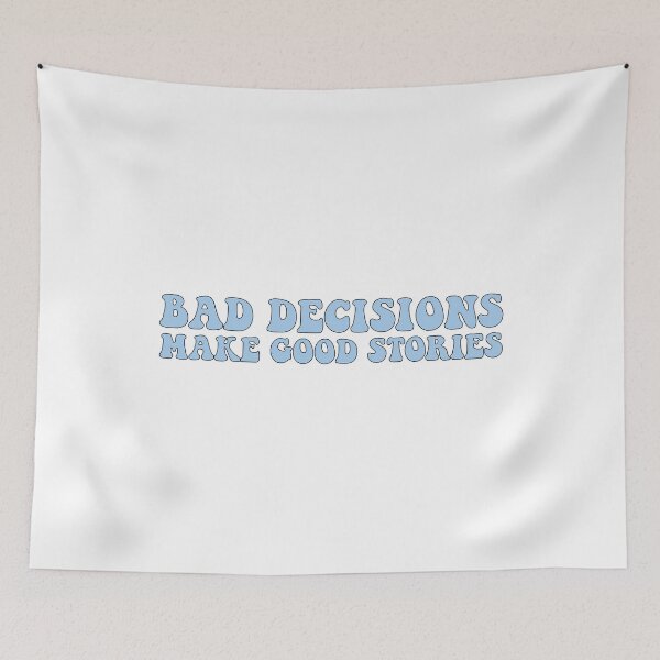 Item preview, Bad decisions make good stories ? Bad decisions designed and sold by Stixdesigns.